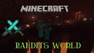 bandits world (36) returning to the nether