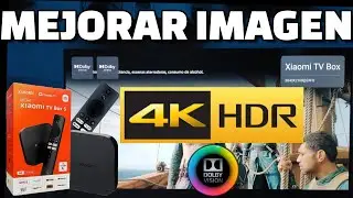C&oacute;mo tener la mejor calidad de imagen 4k HDR Dolby Vision Xiaomi TV Box S 2nd Gen Ajustes pantalla