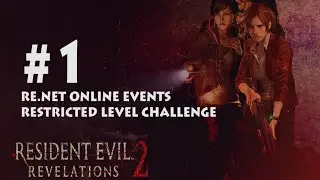 Resident Evil Revelations 2 - Lv.1 Level Restricted Challenge | RE.net Online Events