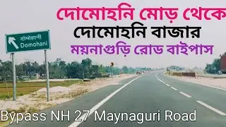 Domohoni more to Domohoni bazar bypass Four lane NH 27 Maynaguri Road/Teesta Bridge to Domohoni