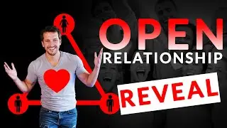 Open Relationships & Ethical Non-Monogamy Revealed!