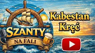 Szanty na fali - Kabestan Kręć