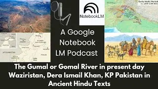 Gomal River, Waziristan, Dera Ismail Khan KP Pakistan in Ancient Hindu Texts 