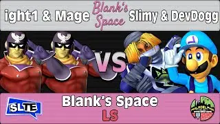 Blank's Space: ight1 & mage Vs. Slimy & DevDogg - LS