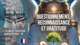 QUESTIONNEMENT, RECONNAISSANCE ET GRATITUDE DE MON CORPS