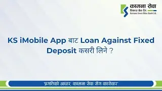 How to Get a Loan Against Your Fixed Deposit | Kamana Sewa Bikas Bank Limited