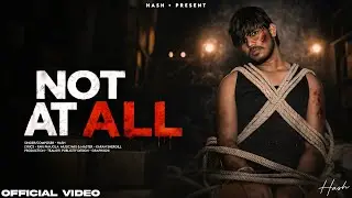 Not At All - Hash (Official Music Video) New Punjabi Song 2026 
