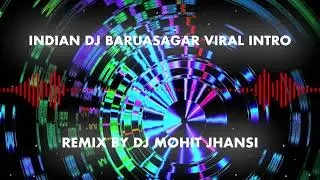 Viral Intro Indian Dj Baruasagar | New Edm Music | Dialogue Mix | Remix By Dj Mohit Jhansi | Viral 