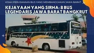  KEJAYAAN YANG SIRNA: 8 Bus Legendaris Jawa Barat Bangkrut
