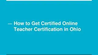How to Get Certified Online Teacher Certification in Ohio