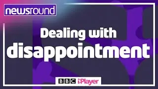 Disappointment: Top tips on coping with setbacks | Newsround
