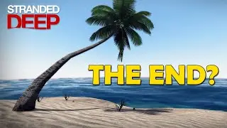 IS THIS A END ...... @abitbeast | STRANDED DEEP