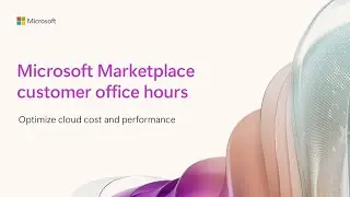 Microsoft Marketplace office hours: Optimize cloud cost and performance