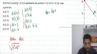 (PUC-RJ)O ponto B = (3, b) é equidistante dos pontos A = (6, 0) e C = (0, 6). Logo,o ponto B é:
