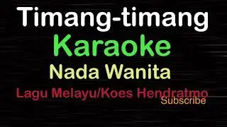 TIMANG-TIMANG-Lagu Melayu/Nostalgia/Koes Hendratmo|KARAOKE WANITA-Female-Cewek-Perempuan@UcokkuYasir