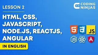 HTML, CSS, JavaScript, Node.Js, ReactJS, Angular | Lesson 2 | Web Development | @CodingNinjasIndia