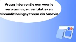 Vraag interventie aan voor je verwarmings-, ventilatie- en airconditioningsysteem via Smovin