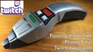 Painting a Star Trek Phaser Pistol TWITCH LIVESTREAM #UNEDITED