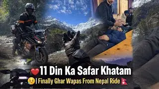 ❤️ 11 Din Ka Safar Khatam 😢 | Finally Ghar Wapas From Nepal Ride 🇳🇵