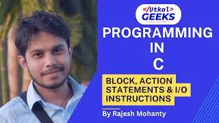 8. Block, Action Statements and IO Instructions | Programming in C | Odia