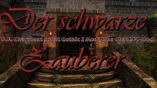 Gothic 2 Mod &bull; Der schwarze Zauberer ,als Chatgpt🧙🏼&zwj;♂️ #gothic2mod #chatgpt