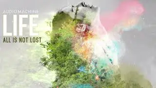 Audiomachine - All Is Not Lost