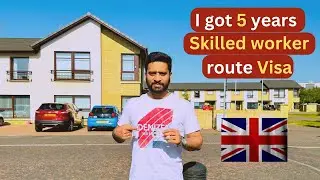 I got 5 years Visa of UK | Skilled Worker Route