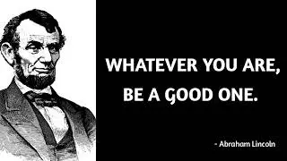 Whatever you are, be a good one Abraham Lincoln Motivation quotes