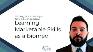 Learning Marketable Skills as a Biomed | Bill Degg, John E. Green Company