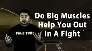 Do Big Muscles Help You In A Fight