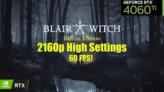 Blair Witch | RTX 4060 Ti 16GB ( 4K High Settings ) Benchmark - FPS TEST