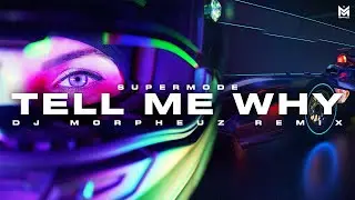 Supermode - Tell Me Why (DJ MorpheuZ Remix)