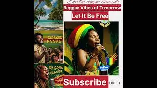 🌴 Let It Be Free | Reggae Vibes of Tomorrow 🌅