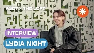 Lydia Night Interview // The Loft x KSDT Radio