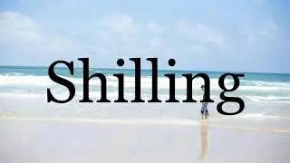 How To Pronounce Shilling🌈🌈🌈🌈🌈🌈Pronunciation Of Shilling
