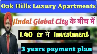 Oak Hills Apartments In Jindal Global City Sonipat  | 1.4 CR से Investment Start | Best For Selfuse