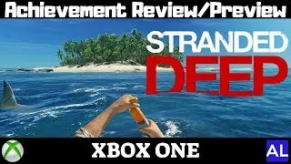 Stranded Deep (Xbox One) Achievement Review/Preview