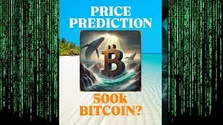 PRICE PREDICTION, 500K BITCOIN?