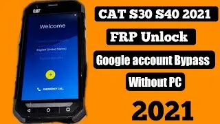 FRP Bypass CAT S30 S40 2021/ Google Account Bypass Without PC