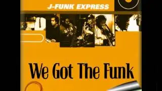 We Got The Funk - J Funk Express