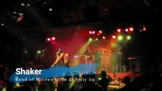 Shaker - Band of Wolves (Live at Belly Up, Solana Beach, CA )