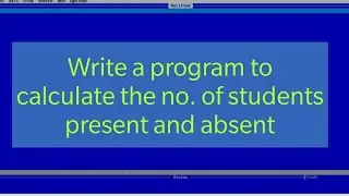 Program to calculate no. of students present and absent in QBASIC