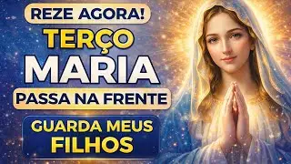 Terço MILAGROSO – Maria, Passa na Frente 🙏 | Oração pelos FILHOS: Proteção e Anjos de Guarda