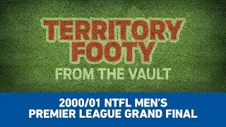 Territory Footy: From the Vault. Episode 7: 2000/01 NTFL NTFL Men's Premier League Grand Final