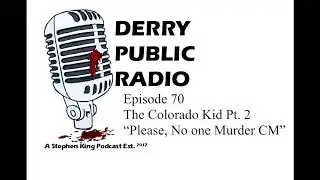 Episode 70 &ndash; The Colorado Kid Pt. 2 &ndash; &ldquo;Please, No one Murder CM&rdquo;