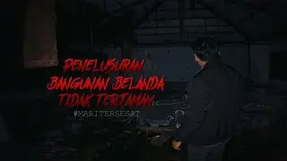 PENELUSURAN [ BANGUNAN PENINGGALAN BELANDA ] JANGAN NONTON SENDIRIAN!! [ 2K60FPS ] #MARITERSESAT