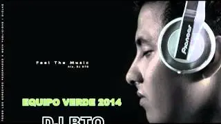 CANCION OFICIAL DEL EQUIPO VERDE 2014 - Dj BTO Feat charly