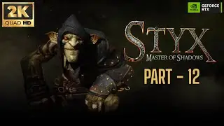 Styx: Master of Shadows Gameplay Walkthrough Part 12 [2K 60FPS PC] - No Commentary