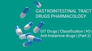 Gastrointestinal track drugs Pharmacology | Classification | Anti-histamine | MoA | Uses | Part-2