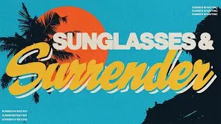 Sunglasses and Surrender | Summer In Waiting | Pastor Joel Sosa
